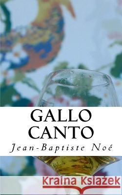 Gallo canto: Chroniques gastronomiques Jean-Baptiste Noe 9781533405623 Createspace Independent Publishing Platform - książka