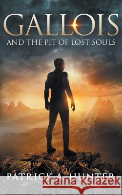 Gallois and The Pit of Lost Souls Hunter, Patrick a. 9780692219348 Patrick Hunter - książka