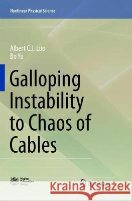 Galloping Instability to Chaos of Cables Albert C. J. Luo Bo Yu 9789811353505 Springer - książka