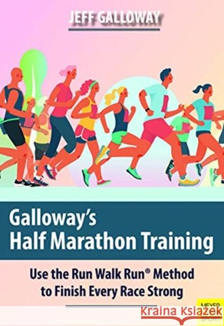 Galloway's Half Marathon Training: Use the Run Walk Run Method to Finish Every Race Strong Jeff Galloway 9781782552208 Meyer & Meyer Fachverlag und Buchhandel GmbH - książka