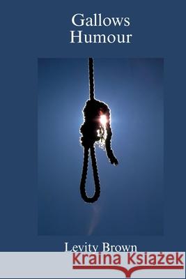 Gallows Humour Levity Brown 9781068239182 Creative Words - książka