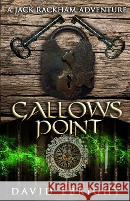 Gallows Point: A Jack Rackham Adventure David N. Ebright 9781732227705 David Ebright - książka