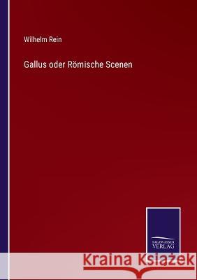 Gallus oder Römische Scenen Rein, Wilhelm 9783375071028 Salzwasser-Verlag - książka