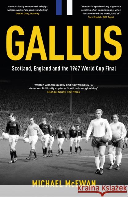 Gallus: Scotland, England and the 1967 World Cup Final Michael McEwan 9781913538972 Polaris Publishing Limited - książka