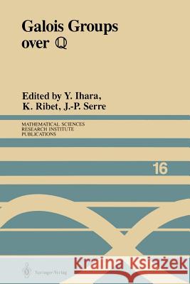 Galois Groups Over ?: Proceedings of a Workshop Held March 23-27, 1987 Ihara, Y. 9781461396512 Springer - książka