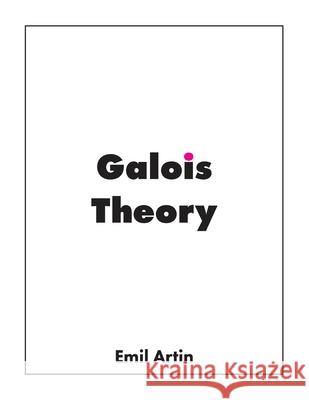 Galois Theory: Lectures Delivered at the University of Notre Dame Emil Artin Arthur Norton Milgram 9781950217021 Bow Wow Press - książka