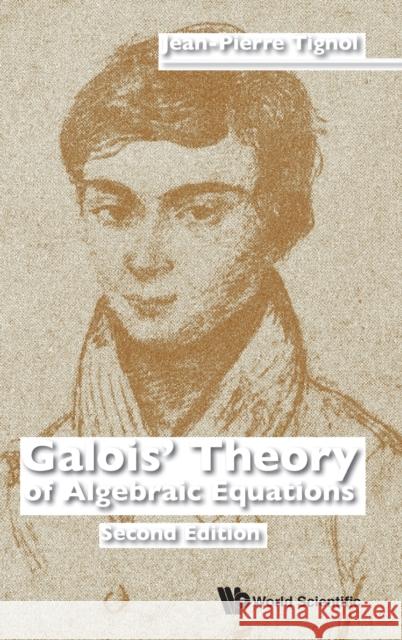 Galois' Theory of Algebraic Equations (Second Edition) Tignol, Jean-Pierre 9789814704694 World Scientific Publishing Company - książka