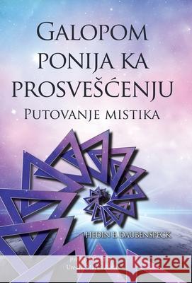 Galopom Ponija Ka Prosveenju: Putovanje Mistika Hedin E. Daubenspeck 9781982266332 Balboa Press - książka