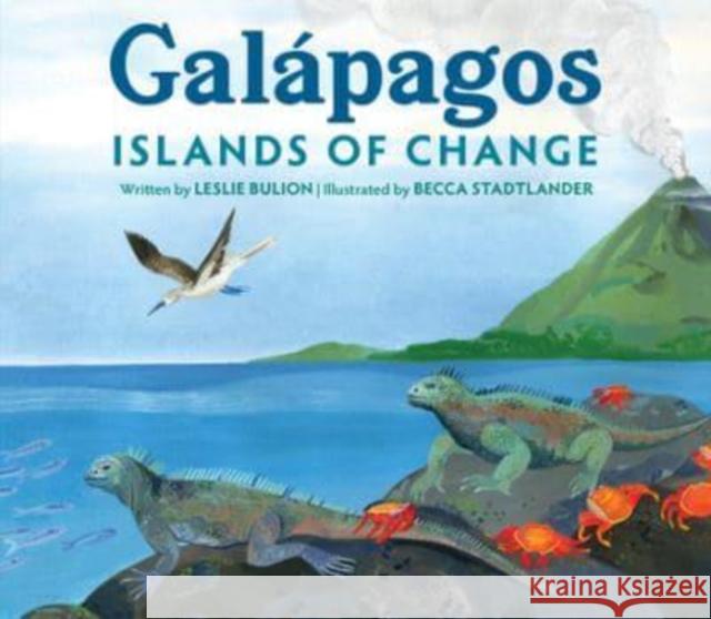 Galápagos: Islands of Change Bulion, Leslie 9781682634967 Peachtree Publishers,U.S. - książka