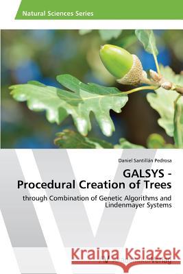 GALSYS - Procedural Creation of Trees Santillán Pedrosa Daniel 9783639643763 AV Akademikerverlag - książka