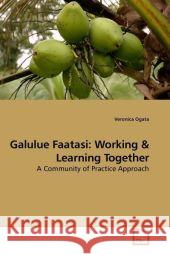 Galulue Faatasi: Working : A Community of Practice Approach Ogata, Veronica 9783639206937 VDM Verlag Dr. Müller - książka