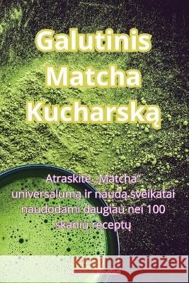 Galutinis Matcha Kucharską Arvydas Jurkevičius   9781835315163 Aurosory ltd - książka