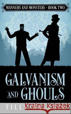 Galvanism and Ghouls Tilly Wallace 9780473488123 Ribbonwood Press - książka