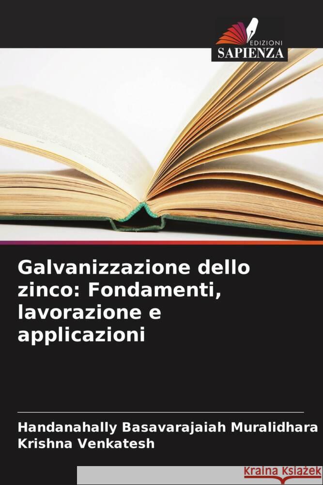 Galvanizzazione dello zinco: Fondamenti, lavorazione e applicazioni Handanahally Basavarajaiah Muralidhara Krishna Venkatesh 9786208610081 Edizioni Sapienza - książka