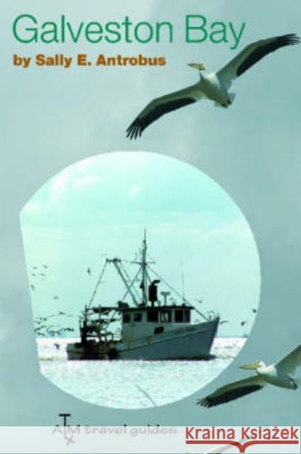 Galveston Bay Sally E. Antrobus 9781585444618 Texas A&M University Press - książka