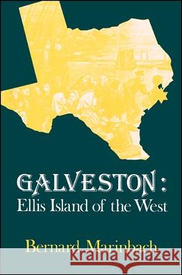 Galveston: Ellis Island of the West Bernard Marinbach 9780873957014 State University of New York Press - książka