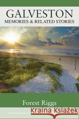 Galveston: Memories & Related Stories Forest Riggs 9781977236692 Outskirts Press - książka