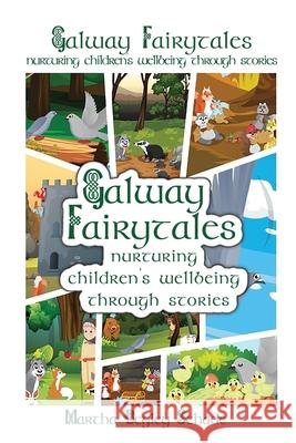 Galway Fairytales: Nurturing Children's Wellbeing Through Stories Martha Begle 9781916212268 Martha Begley Schade - książka