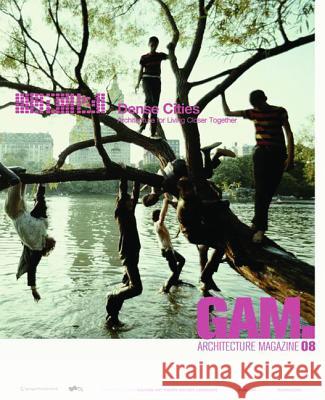 GAM.08 - Dense Cities : Architecture for Living Closer Together  9783990434741 Ambra Verlag - książka