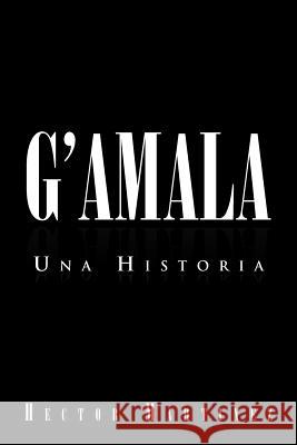G'Amala: Una Historia Martinez, Hector 9781469152882 Xlibris Corporation - książka
