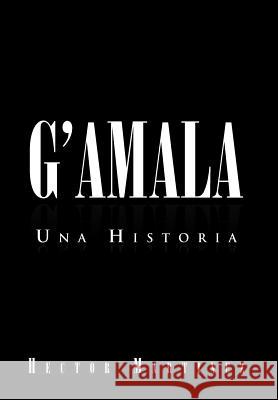 G'Amala: Una Historia Martinez, Hector 9781469152899 Xlibris Corporation - książka