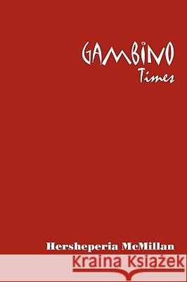 Gambino Times Hersheperia McMillan 9781449037291 Authorhouse - książka