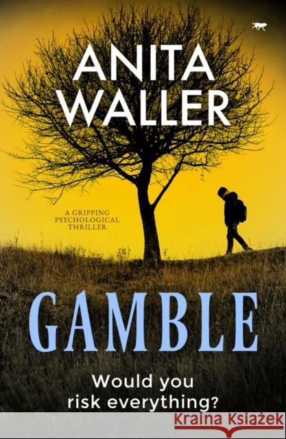 Gamble: A Gripping Psychological Thriller Waller, Anita 9781913419547 Bloodhound Books - książka