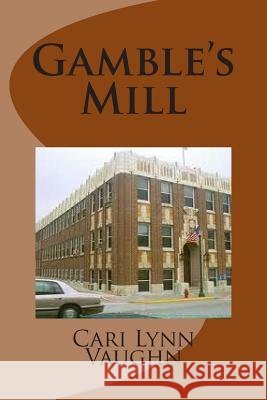 Gamble's Mill Cari Lynn Vaughn 9781503362918 Createspace - książka