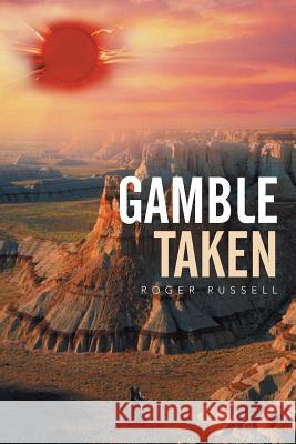 Gamble Taken Roger Russell 9781503551985 Xlibris Corporation - książka