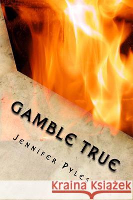 Gamble True: A Gamble True Novel Jennifer Pyles 9781533241771 Createspace Independent Publishing Platform - książka