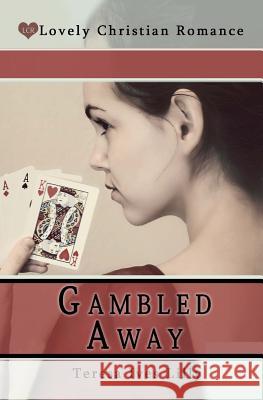 Gambled Away Teresa Ives Lilly Shelby Anne Lilly 9781448667994 Createspace - książka