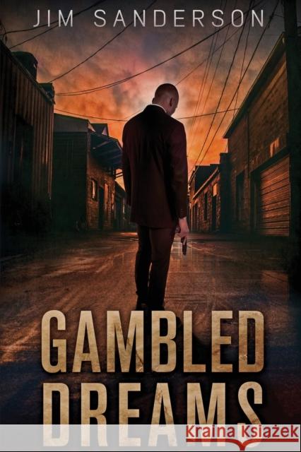 Gambled Dreams Jim Sanderson 9781952439049 Moonshine Cove Publishing, LLC - książka