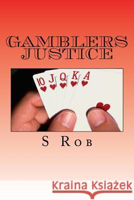 Gamblers Justice S. Rob 9781541330597 Createspace Independent Publishing Platform - książka