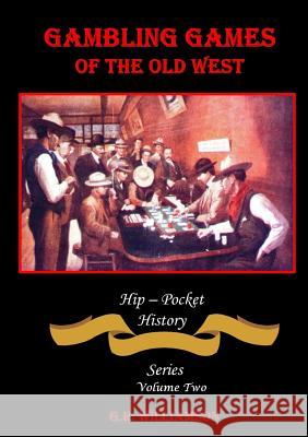 Gambling Games of the Old West G. R. Williamson 9780359348091 Lulu.com - książka