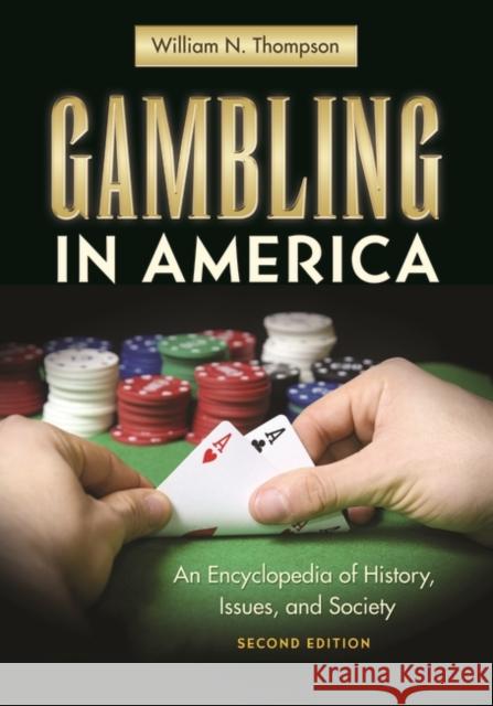 Gambling in America: An Encyclopedia of History, Issues, and Society Thompson, William N. 9781610699792 ABC-CLIO - książka