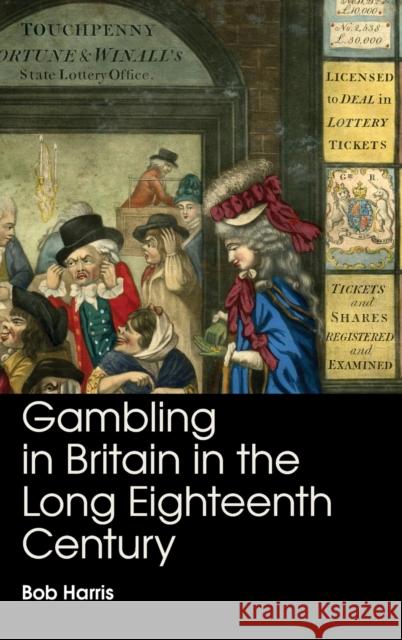 Gambling in Britain in the Long Eighteenth Century Bob Harris (University of Oxford) 9781316512449 Cambridge University Press - książka