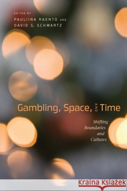 Gambling, Space, and Time: Shifting Boundaries and Cultures Raento, Pauliina 9780874178531 University of Nevada Press - książka