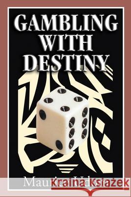 Gambling with Destiny Maurice Udom 9780595355686 iUniverse - książka