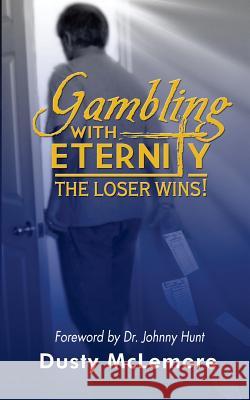Gambling with Eternity: The Loser Wins! Dusty McLemore 9781497306530 Createspace - książka