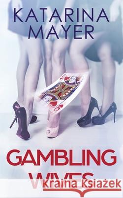 Gambling Wives Katarina Mayer 9788057029427 Katarina Mayer - książka