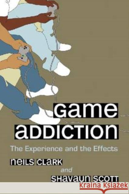 Game Addiction: The Experience and the Effects Clark, Neils 9780786443642 McFarland & Company - książka