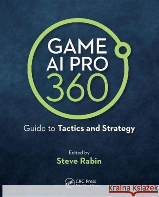Game AI Pro 360: Guide to Tactics and Strategy: Guide to Tactics and Strategy Rabin, Steve 9780367150945 CRC Press - książka