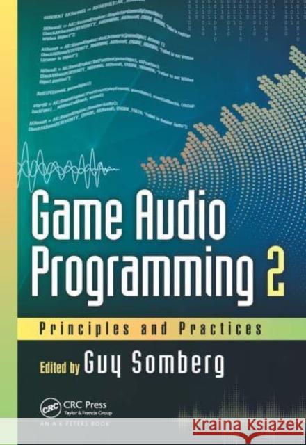 Game Audio Programming 2: Principles and Practices Guy Somberg   9781032401799 Taylor & Francis Ltd - książka