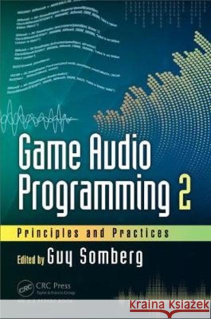 Game Audio Programming 2: Principles and Practices Guy Somberg 9781138068919 A K PETERS - książka