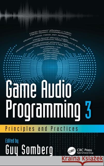 Game Audio Programming 3: Principles and Practices: Principles and Practices Somberg, Guy 9780367354138 CRC Press - książka