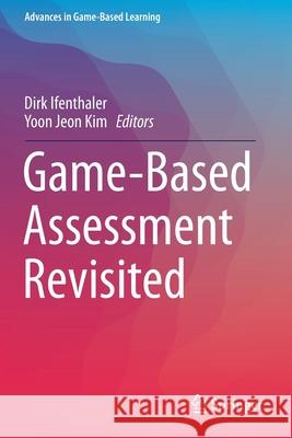 Game-Based Assessment Revisited Dirk Ifenthaler Yoon Jeon Kim 9783030155711 Springer - książka