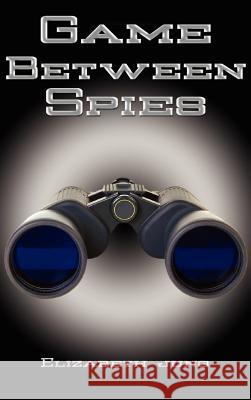 Game Between Spies Elizabeth J. Jung 9780759603806 Authorhouse - książka