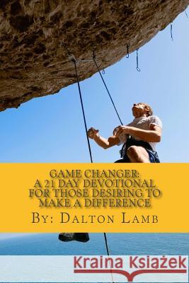 Game Changer: : A 21 Day Devotional for Those Desiring to Make A Difference Parham, David 9781506144696 Createspace - książka