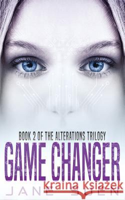 Game Changer: Book 2 of the Alterations Trilogy Jane Suen 9781732387317 Jane Suen LLC - książka