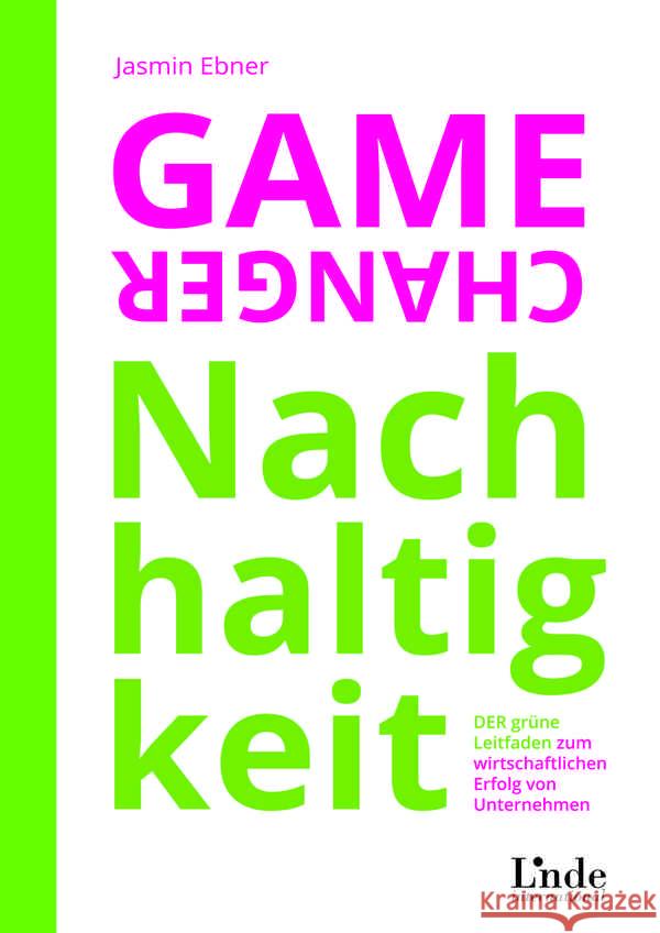 Game Changer Nachhaltigkeit Ebner, Jasmin 9783709306994 Linde, Wien - książka